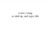 enjoy-fun-life-quote-teen-young-Favim.com-49778.jpg