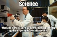 science-working-hard-to-cure-cancer-since-apparently-godisnt-going-8404170 (1).jpg