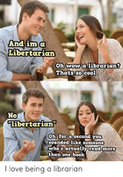 and-im-a-libertarian-oh-wow-a-librarian-thats-so-67349679.png