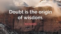 1773596-Ren-Descartes-Quote-Doubt-is-the-origin-of-wisdom.jpg