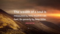 5196170-William-Ralph-Inge-Quote-The-wealth-of-a-soul-is-measured-by-how.jpg