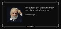 quote-the-paradise-of-the-rich-is-made-out-of-the-hell-of-the-poor-victor-hugo-83-69-92.jpg