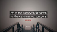 3731172-Oscar-Wilde-Quote-When-the-gods-wish-to-punish-us-they-answer-our.jpg
