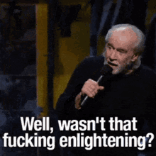 well-wasnt-that-fucking-enlighting-george-carlin.gif